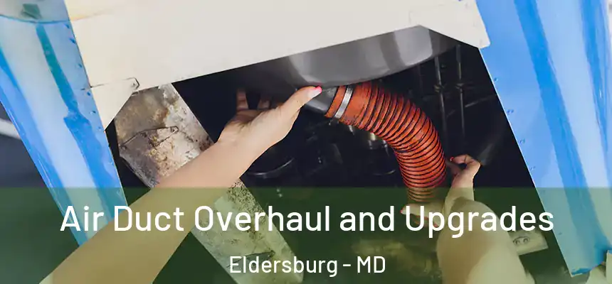  Air Duct Overhaul and Upgrades Eldersburg - MD