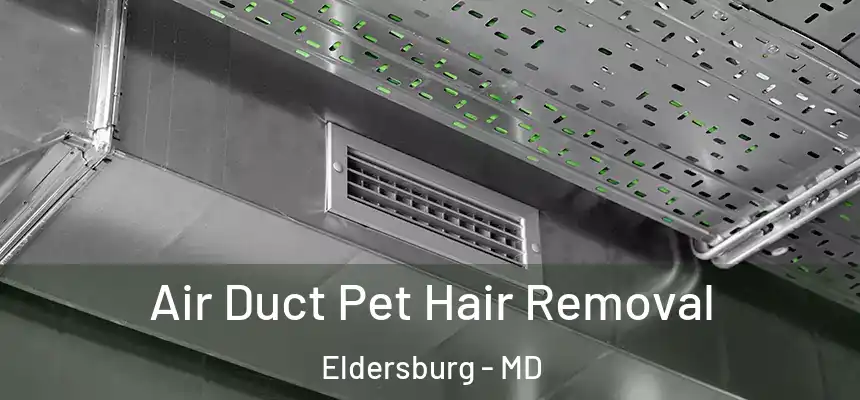 Air Duct Pet Hair Removal Eldersburg - MD