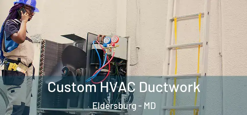  Custom HVAC Ductwork Eldersburg - MD