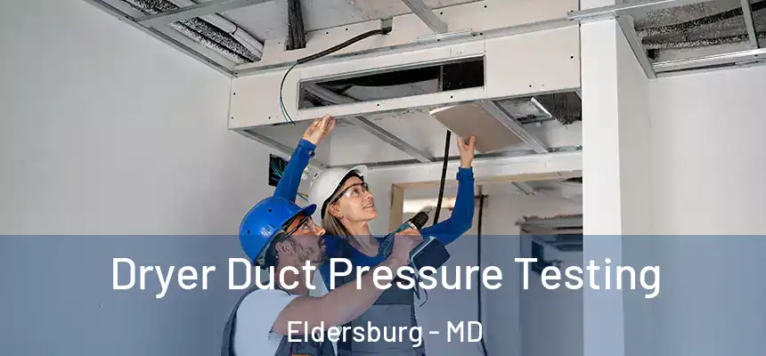 Dryer Duct Pressure Testing Eldersburg - MD