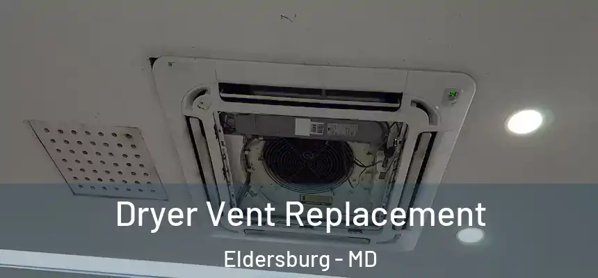  Dryer Vent Replacement Eldersburg - MD