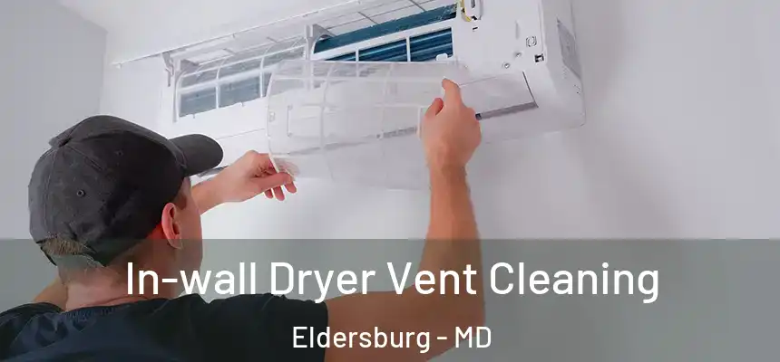  In-wall Dryer Vent Cleaning Eldersburg - MD
