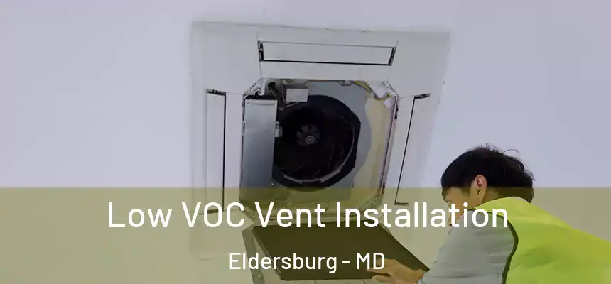  Low VOC Vent Installation Eldersburg - MD
