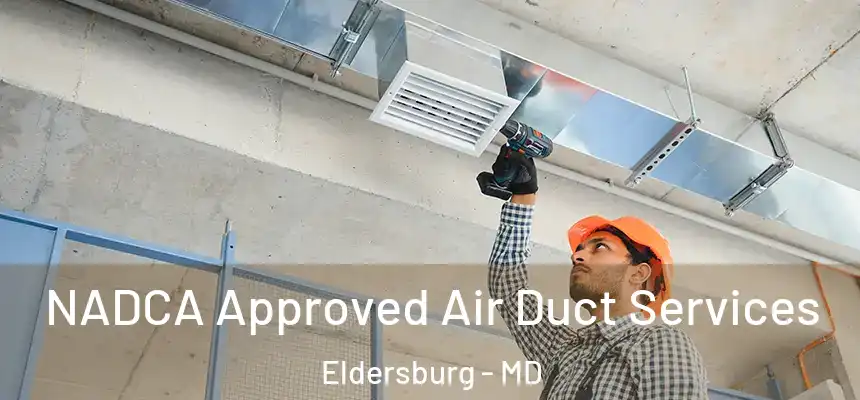 NADCA Approved Air Duct Services Eldersburg - MD