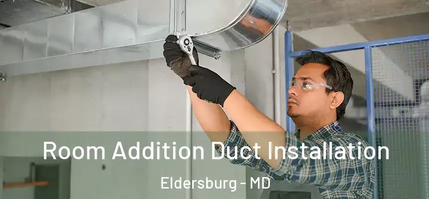  Room Addition Duct Installation Eldersburg - MD
