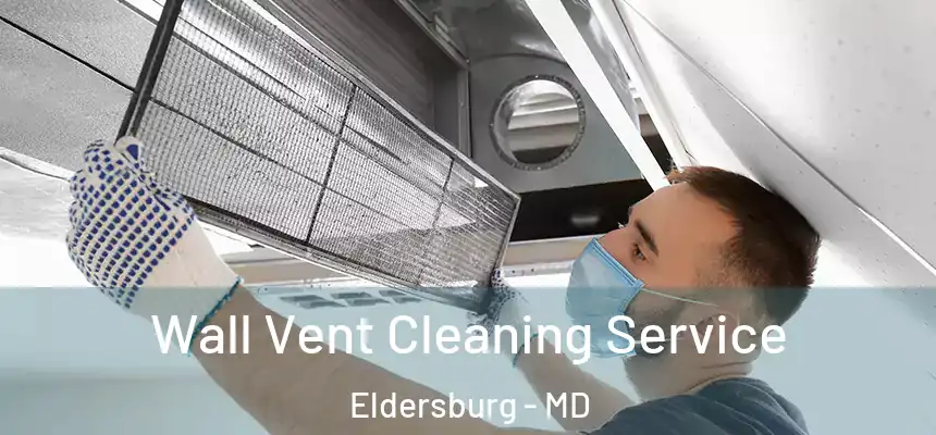 Wall Vent Cleaning Service Eldersburg - MD